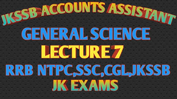 GENERAL SCIENCE || JKSSB ACCOUNTS ASSISTANT,RRB NTPC ,SSC CGL EXAMS. #ACCOUNTS ASSISTANT