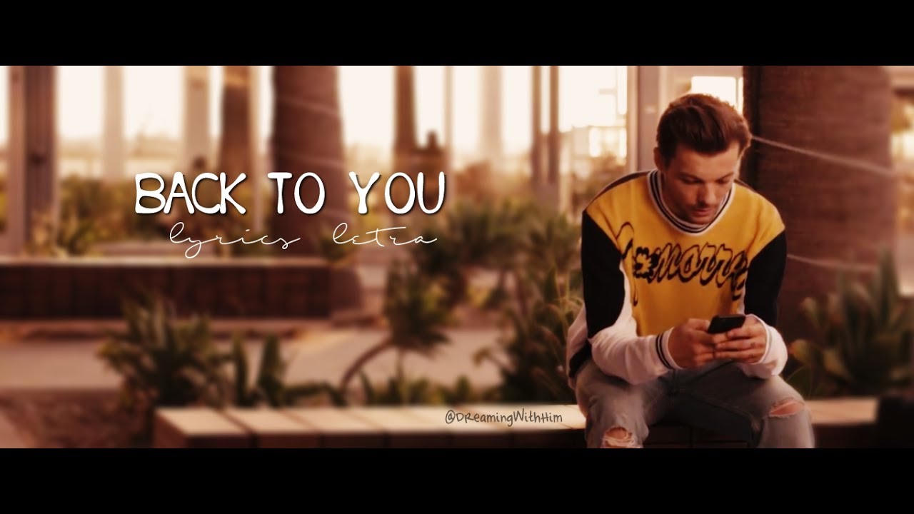 Louis Tomlinson - Back to You [lyrics/letra] - YouTube