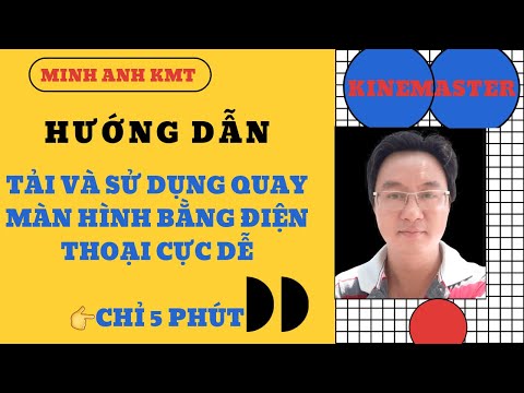 Hướng dẫn tải và sử dụng phần mềm quay phim màn hình làm video. #MinhAnhKMT9