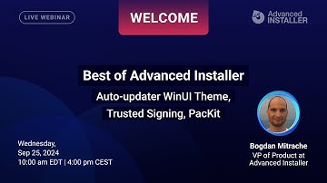 Webinar: Best of Advanced Installer | Auto-Updater WinUI Theme, Trusted Signing, PacKit