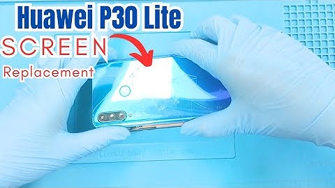 Huawei P30 Lite screen Replacement -How to