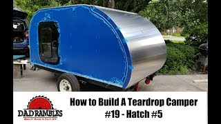 How to Build a Teardrop Camper - The Hatch Part 5 #19 by 5 Towaways 14,446 views 6 years ago 8 minutes, 18 seconds