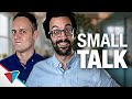 Forced into boring chit chat - Small Talk