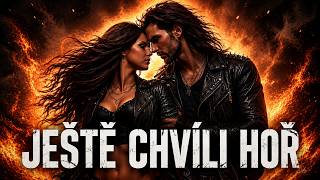 Ještě chvíli hoř 🔥 | Silná česká rocková balada o lásce a vášni