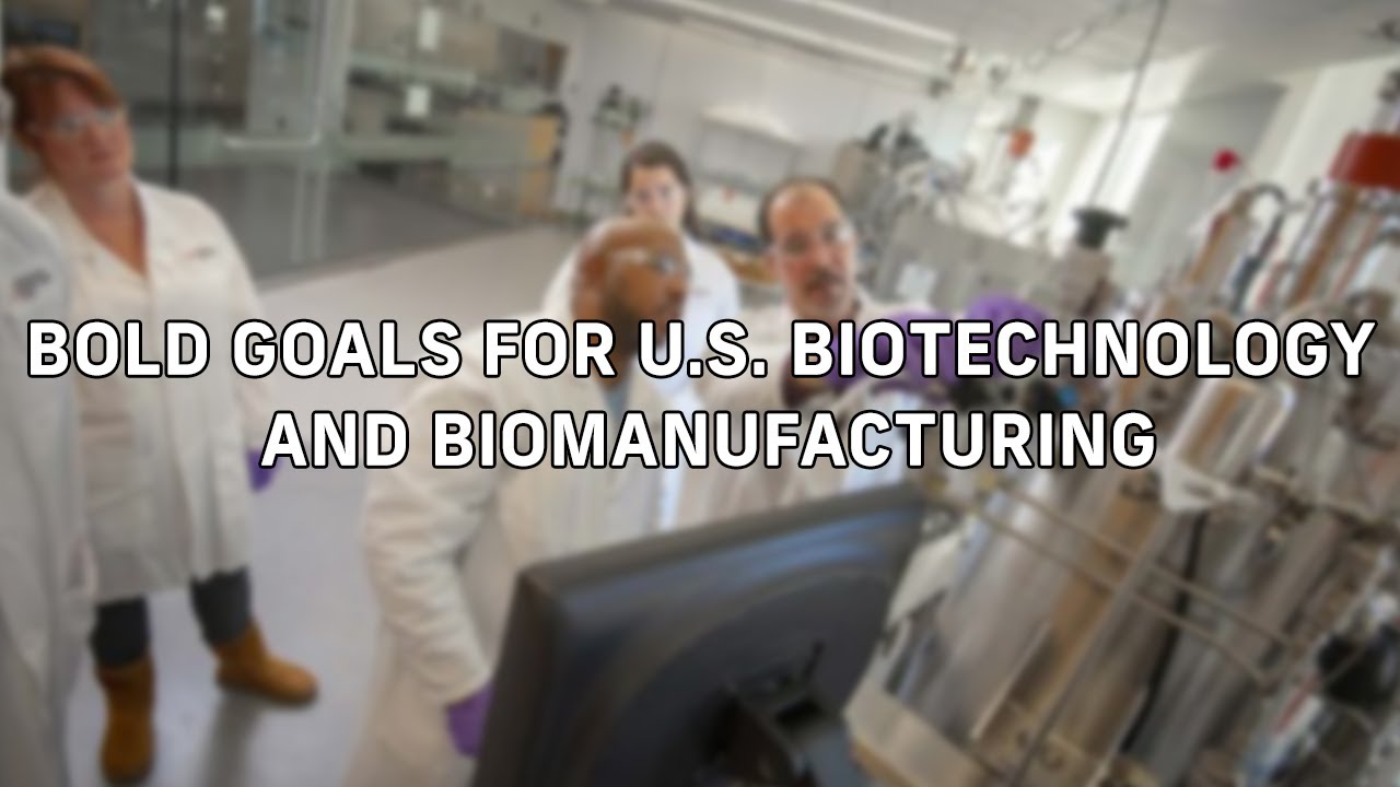 Bold Goals for U.S. Biotechnology and Biomanufacturing YouTube