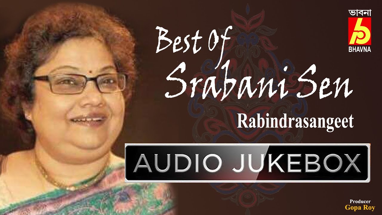 Best of Srabani Sen   Rabindra Sangeet    Hits of Srabani Sen  Audio Jukebox  Bhavna Records