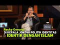 ROCKY GERUNG DI KEPALA JOKOWI POLITIK IDENTITAS IDENTIK DENGAN ISLAM