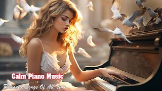 เพลงรักเปียโนโรแมนติกที่ดีที่สุดตลอดกาล - ท่วงทำนองที่สวยงามสำหรับหัวใจแห่งความรัก 🍀