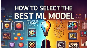 Best Model Selection in Machine Learning | How to choose the right Machine Learning model
