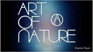 Art Of Nature In The Mix - Organic House #198