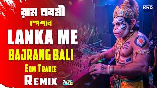 Tune Lanka Mein Bajrang Bali Djgaan      Remix  Edm Trance Mix  2026 Ramnavami