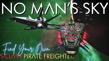 How to Get an S-Class Pirate Freighter in No Man