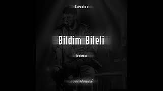 Semicenk - Bildim Bileli (Speed Up)