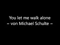 You let me walk alone (Michael Schulte) - auf Klavier und Geige