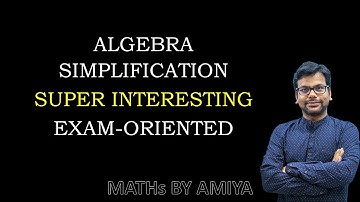 Super Duper Algebra Simplification | Dont Miss |  A Must Try  - AMIYA Sir