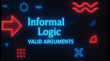 Informal Logic - Valid Arguments