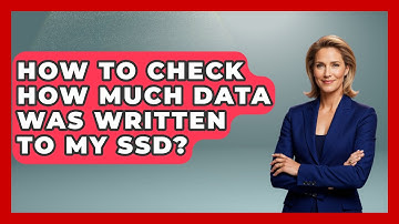 How To Check How Much Data Was Written To My SSD? - The Hardware Hub