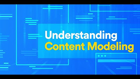 Introduction to Content Modeling