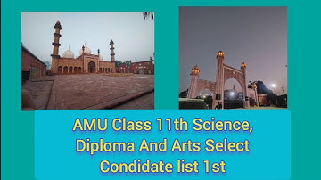 AMU Class 11th Science Diploma And Arts Select Condidate list 1st (2020-21) Related  Video