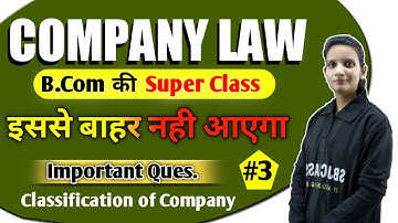 B.Com Class - Company Law | Classification of Company #3 | B.com live Class By Kalash Mam
