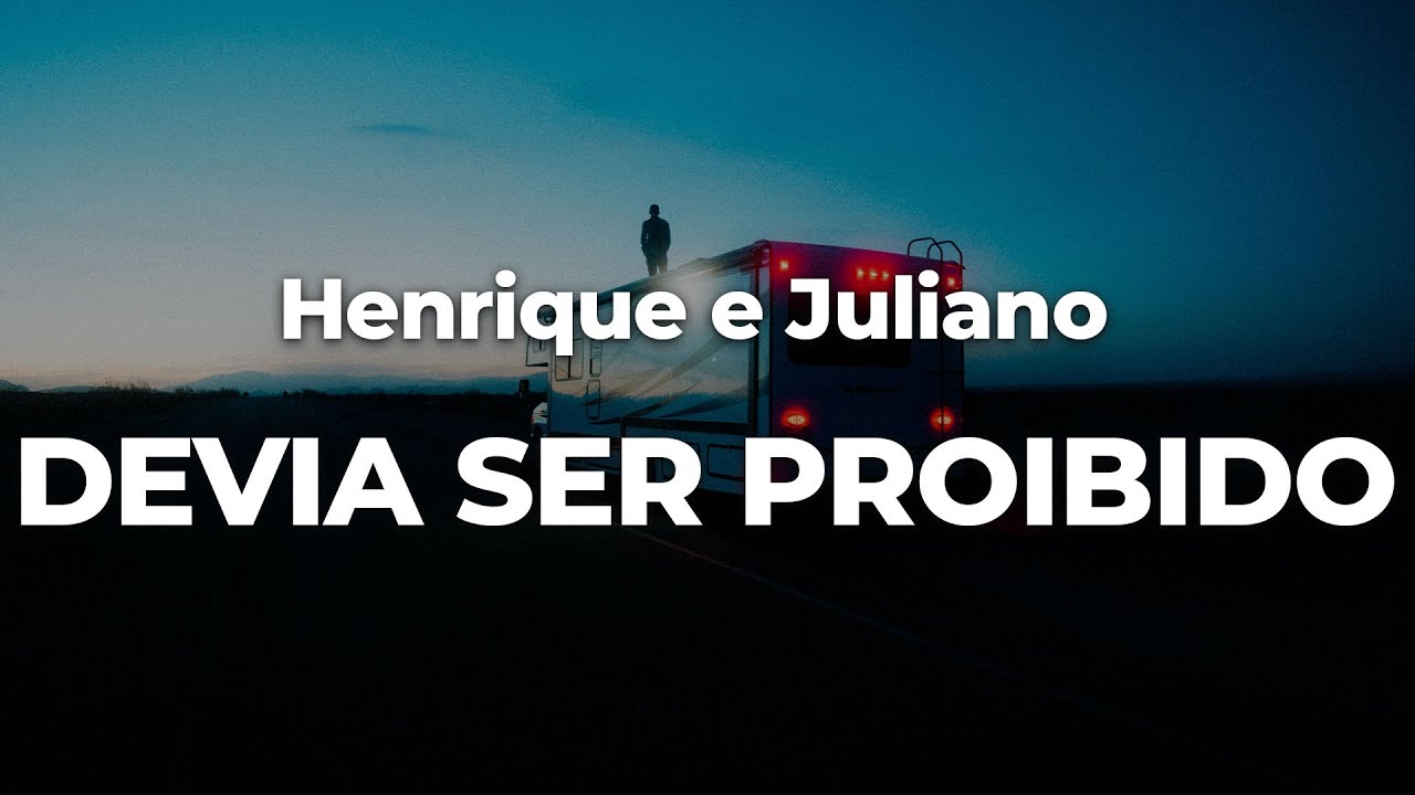 Henrique e Juliano - DEVIA SER PROIBIDO (Letra/Lyrics) | Official Music ...
