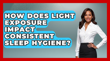 How Does Light Exposure Impact Consistent Sleep Hygiene? - Ultimate Study Hacks