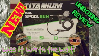 NEW HARBOR FREIGHT TITANIUM 150A SPOOL GUN | UNBOXING REVIEW