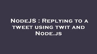 NodeJS : Replying to a tweet using twit and Node.js