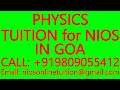 PHYSICS TUITION for NIOS IN GOA- SECONDARY &amp; SENIOR SECONDARY- MATHEMATICS, SCIENCE, CHEMISTRY