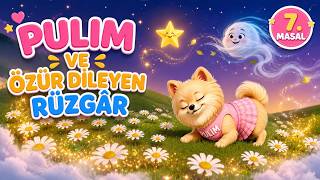 Puli̇m Ve Özür Di̇leyen Rüzgâr Çocuklar İçin Eğitici Uyku Masalı