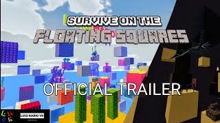 [OFFICIAL TRAILER] SURVIVE ON THE FLOATING SQUARES - Sinh tồn trên những khối vuông lơ lửng - LMVN