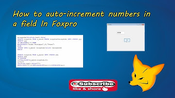 How to Auto Increment Numbers In a Field With Visual Foxpro