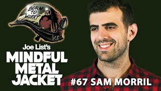 Mindful Metal Jacket #67 | Sam Morril