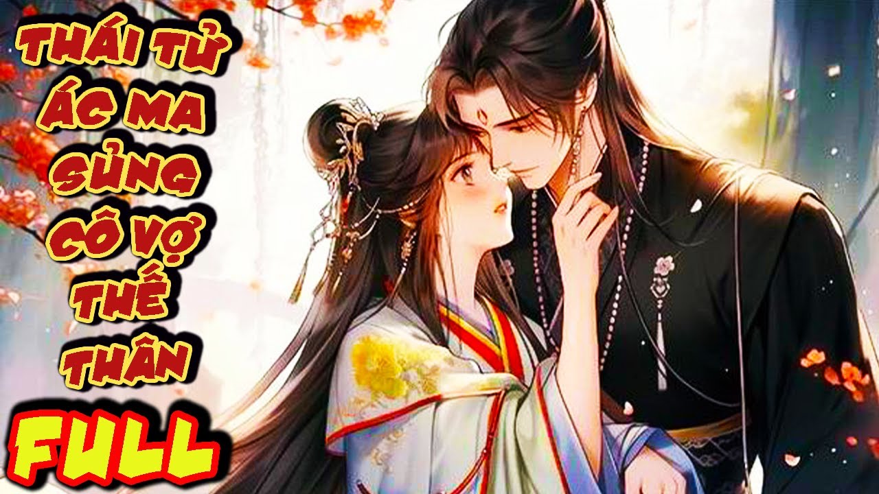 Ta Thay Tỷ Tỷ Gả Cho Thái Tử Độc Ác, Ai Ngờ Hắn Lại Sủng Ta Như Mạng|FULL