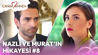 Nazlı ve Murat'ın Hikayesi 8 | Canım Annem