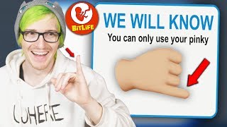 Bitlife but i can only use my Pinky finger to play