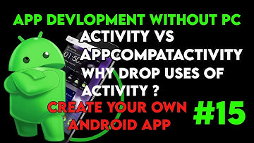 #15 Android App Development / Activity Vs AppCompatActivity / Why Drop Uses Of Activity ?