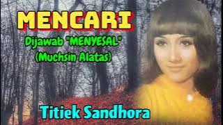 MENCARI - Titiek Sandhora (Dijawab 'MENYESAL' - Muchsin Alatas)