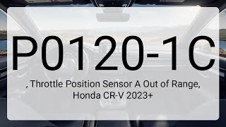 DTC P0120-1C, Throttle Position Sensor A Out of Range, Honda CR-V 2023+