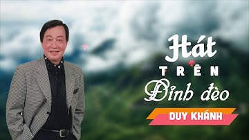 Hát Trên Đỉnh Đèo - Duy Khánh | Huyền Thoại Nhạc Vàng