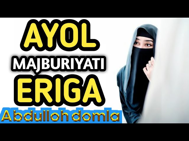 ABDULLOH DOMLA Ayol majburiyati eriga