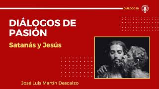 10. Diálogos de Pasión - Satanás y Jesús.