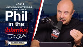 Measure Actions Based on Results and Thoughts Based on Rationality | Ep 214 | Phil in the Blanks
