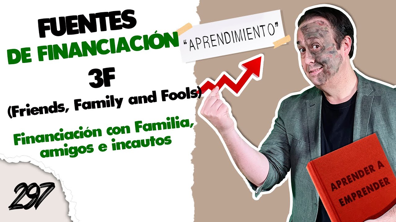3F (Family, Friends and Fools), FUENTES de Financiación, Aprendimiento ...