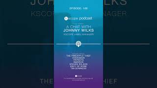 Kscope Podcast 168 - A Chat With Kscope Label Manager Johnny Wilks
