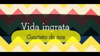 Vida ingrata/cuarteto de nos/letra