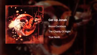 Miniatura de vídeo de "Bruce Cockburn - Get Up Jonah"