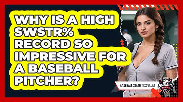 Why Is A High SwStr% Record So Impressive For A Baseball Pitcher? - Baseball Statistics Vault