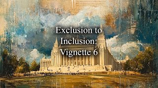 Exclusion to Inclusion: Vignette 6