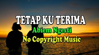 Abiem Ngesti Tetap Ku Terima - Lagu Dangdut Kenangan - No Copyright Music
